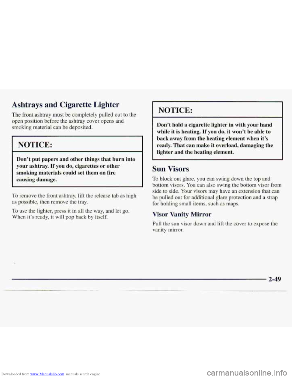 CHEVROLET S10 1997 2.G Owners Manual Downloaded from www.Manualslib.com manuals search engine Ashtrays, and. Cigarette  .Lighter 
The front:ashtray  mus.t.be  c:ornpletely  pulled out to the 
open 
position before  the  ashtr-ay cover 0p