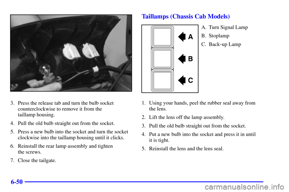 CHEVROLET SILVERADO 2001 1.G Owners Manual 6-50
3. Press the release tab and turn the bulb socket
counterclockwise to remove it from the
taillamp housing.
4. Pull the old bulb straight out from the socket.
5. Press a new bulb into the socket CHEVROLET SILVERADO 2001 1.G Owners Manual 6-50
3. Press the release tab and turn the bulb socket
counterclockwise to remove it from the
taillamp housing.
4. Pull the old bulb straight out from the socket.
5. Press a new bulb into the socket