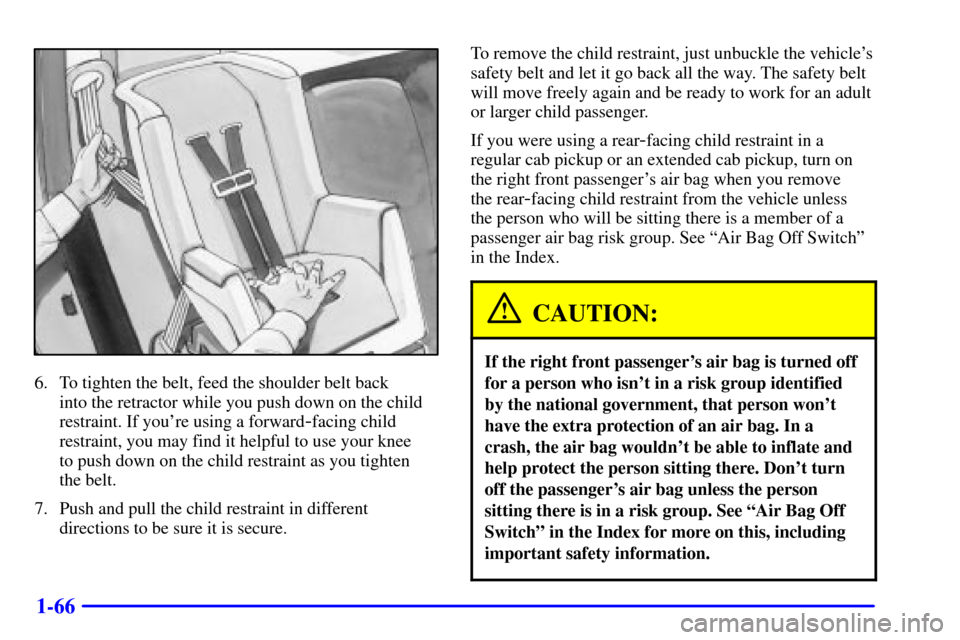 CHEVROLET SILVERADO 2001 1.G Manual PDF 1-66
6. To tighten the belt, feed the shoulder belt back
into the retractor while you push down on the child
restraint. If youre using a forward
-facing child
restraint, you may find it helpful to u CHEVROLET SILVERADO 2001 1.G Manual PDF 1-66
6. To tighten the belt, feed the shoulder belt back
into the retractor while you push down on the child
restraint. If youre using a forward
-facing child
restraint, you may find it helpful to u