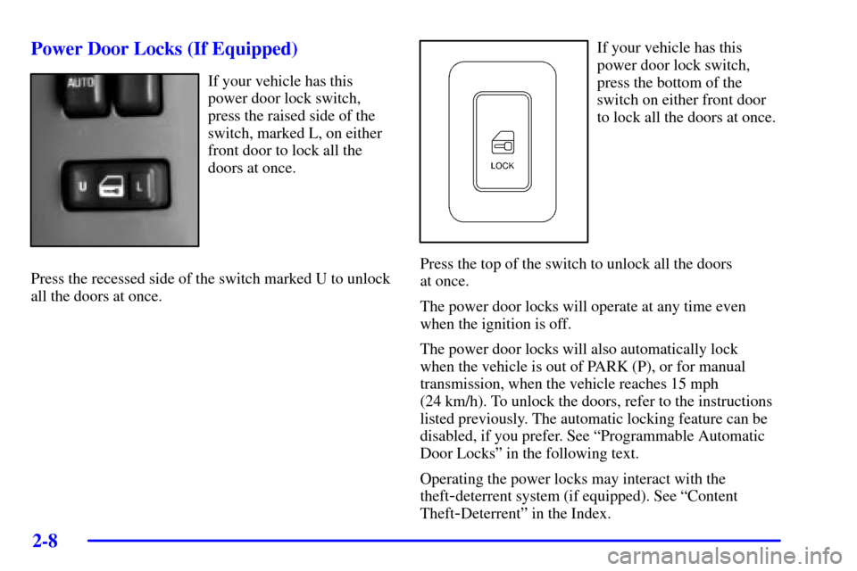CHEVROLET SILVERADO 2002 1.G Owners Manual 2-8
Power Door Locks (If Equipped)
If your vehicle has this
power door lock switch,
press the raised side of the
switch, marked L, on either
front door to lock all the
doors at once.
Press the recesse