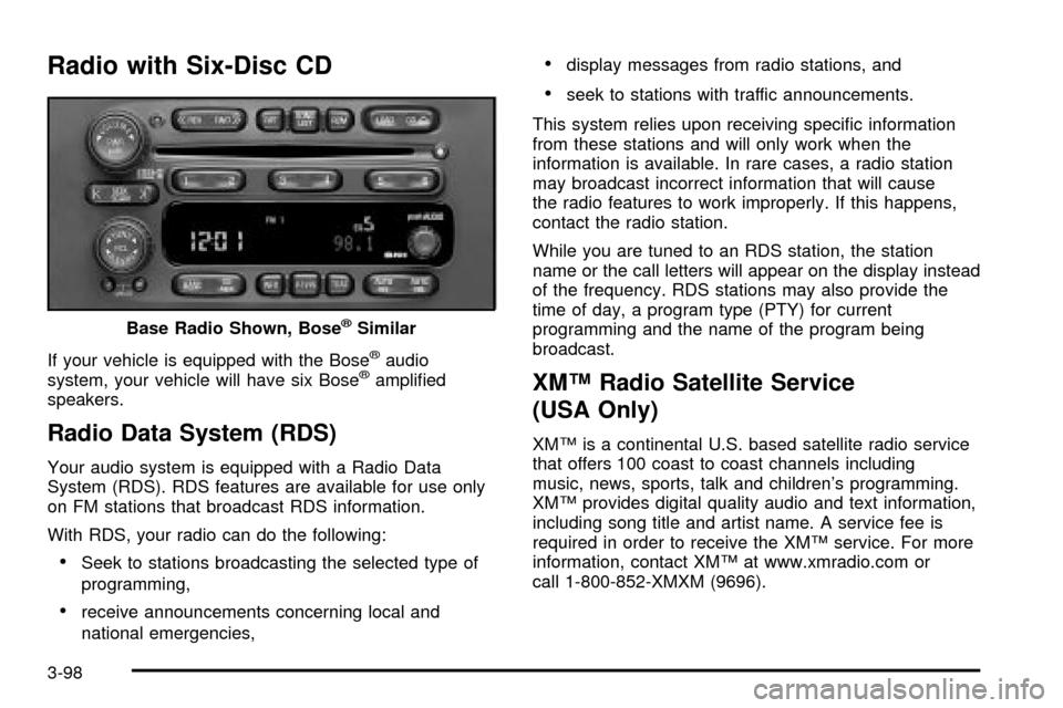 CHEVROLET SILVERADO 2003 1.G Owners Manual Radio with Six-Disc CD
If your vehicle is equipped with the Bosežaudio
system, your vehicle will have six Bosežampli®ed
speakers.
Radio Data System (RDS)
Your audio system is equipped with a Radio 