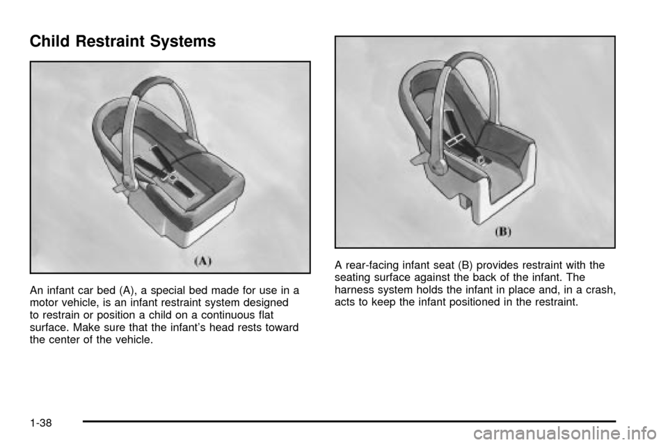 CHEVROLET SILVERADO 2003 1.G Owners Manual Child Restraint Systems
An infant car bed (A), a special bed made for use in a
motor vehicle, is an infant restraint system designed
to restrain or position a child on a continuous ¯at
surface. Make 