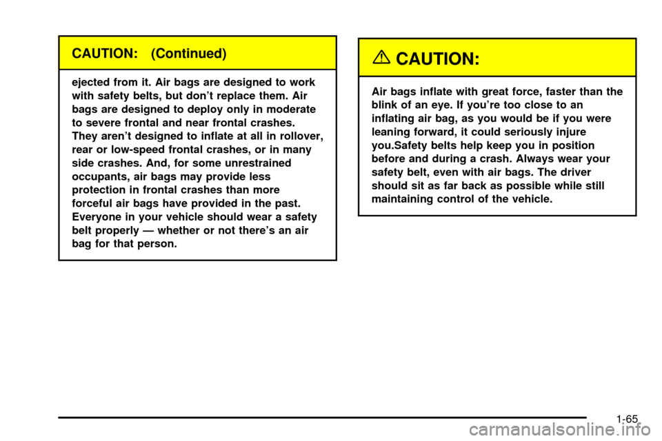 CHEVROLET SILVERADO 2003 1.G Manual PDF CAUTION: (Continued)
ejected from it. Air bags are designed to work
with safety belts, but dont replace them. Air
bags are designed to deploy only in moderate
to severe frontal and near frontal crash CHEVROLET SILVERADO 2003 1.G Manual PDF CAUTION: (Continued)
ejected from it. Air bags are designed to work
with safety belts, but dont replace them. Air
bags are designed to deploy only in moderate
to severe frontal and near frontal crash