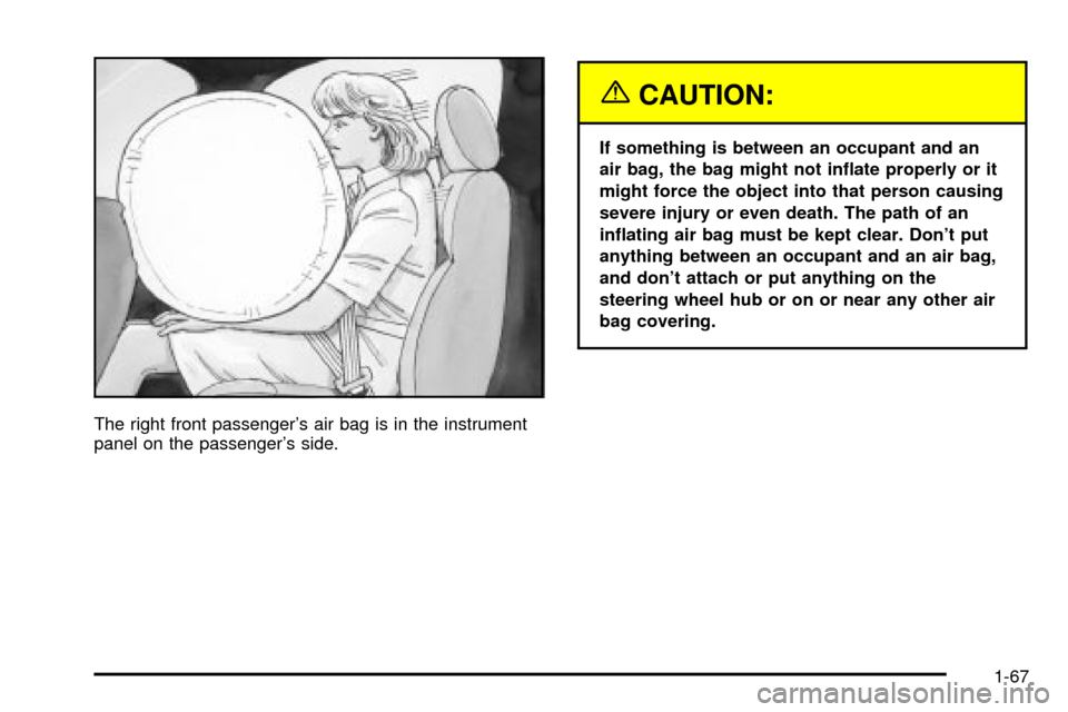 CHEVROLET SILVERADO 2003 1.G Manual PDF The right front passengers air bag is in the instrument
panel on the passengers side.
{CAUTION:
If something is between an occupant and an
air bag, the bag might not in¯ate properly or it
might for CHEVROLET SILVERADO 2003 1.G Manual PDF The right front passengers air bag is in the instrument
panel on the passengers side.
{CAUTION:
If something is between an occupant and an
air bag, the bag might not in¯ate properly or it
might for