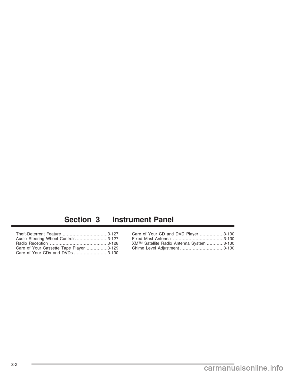 CHEVROLET SILVERADO 2004 1.G Owners Manual Theft-Deterrent Feature................................3-127
Audio Steering Wheel Controls......................3-127
Radio Reception.........................................3-128
Care of Your Cassett