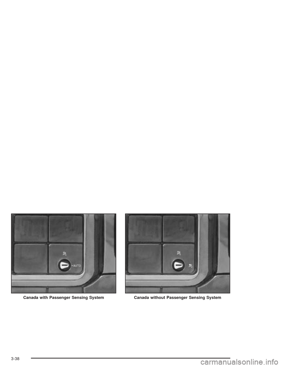 CHEVROLET SILVERADO 2004 1.G Owners Manual Canada with Passenger Sensing SystemCanada without Passenger Sensing System
3-38 