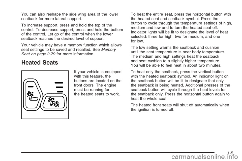 CHEVROLET SILVERADO 2005 1.G User Guide You can also reshape the side wing area of the lower
seatback for more lateral support.
To increase support, press and hold the top of the
control. To decrease support, press and hold the bottom
of th
