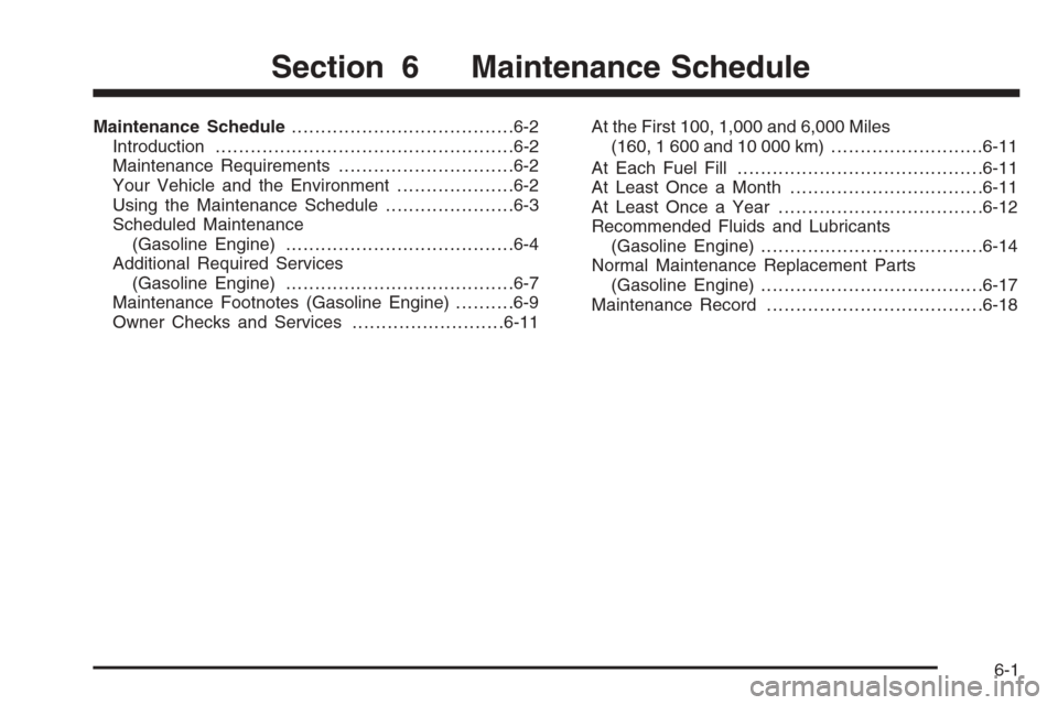 CHEVROLET SILVERADO 2005 1.G Owners Manual Maintenance Schedule......................................6-2
Introduction...................................................6-2
Maintenance Requirements..............................6-2
Your Vehicle 