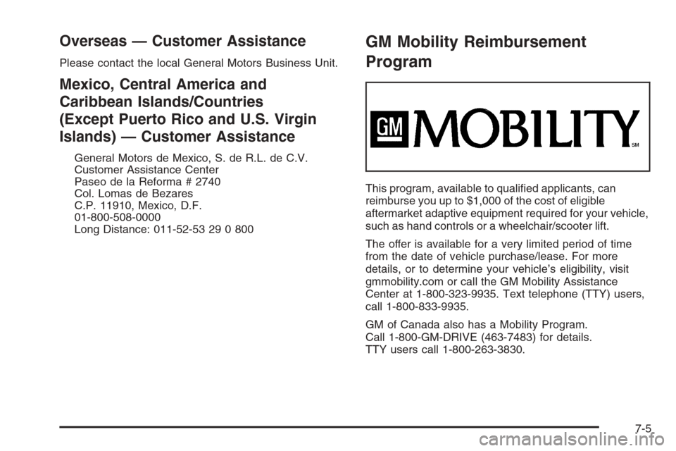 CHEVROLET SILVERADO 2005 1.G Owners Manual Overseas — Customer Assistance
Please contact the local General Motors Business Unit.
Mexico, Central America and
Caribbean Islands/Countries
(Except Puerto Rico and U.S. Virgin
Islands) — Custome