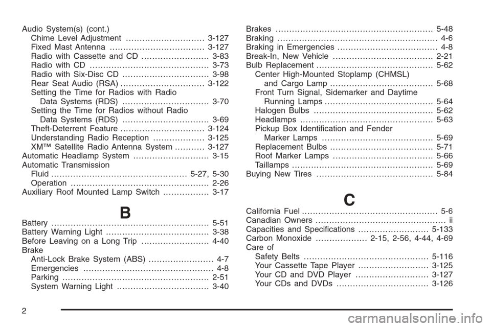 CHEVROLET SILVERADO 2005 1.G Owners Manual Audio System(s) (cont.)
Chime Level Adjustment.............................3-127
Fixed Mast Antenna...................................3-127
Radio with Cassette and CD.........................3-83
Radi