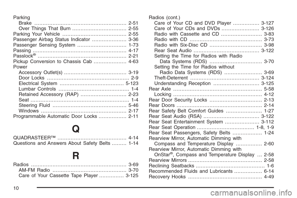 CHEVROLET SILVERADO 2005 1.G Owners Manual Parking
Brake........................................................2-51
Over Things That Burn.................................2-55
Parking Your Vehicle.......................................2-55
Pas