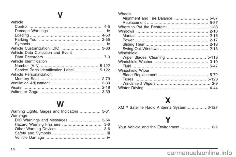 CHEVROLET SILVERADO 2005 1.G Owners Manual V
Vehicle
Control........................................................ 4-5
Damage Warnings........................................... iv
Loading.....................................................