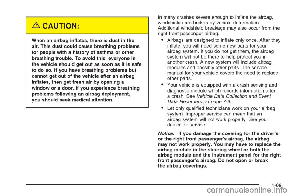 CHEVROLET SILVERADO 2005 1.G Manual PDF {CAUTION:
When an airbag in�ates, there is dust in the
air. This dust could cause breathing problems
for people with a history of asthma or other
breathing trouble. To avoid this, everyone in
the vehi