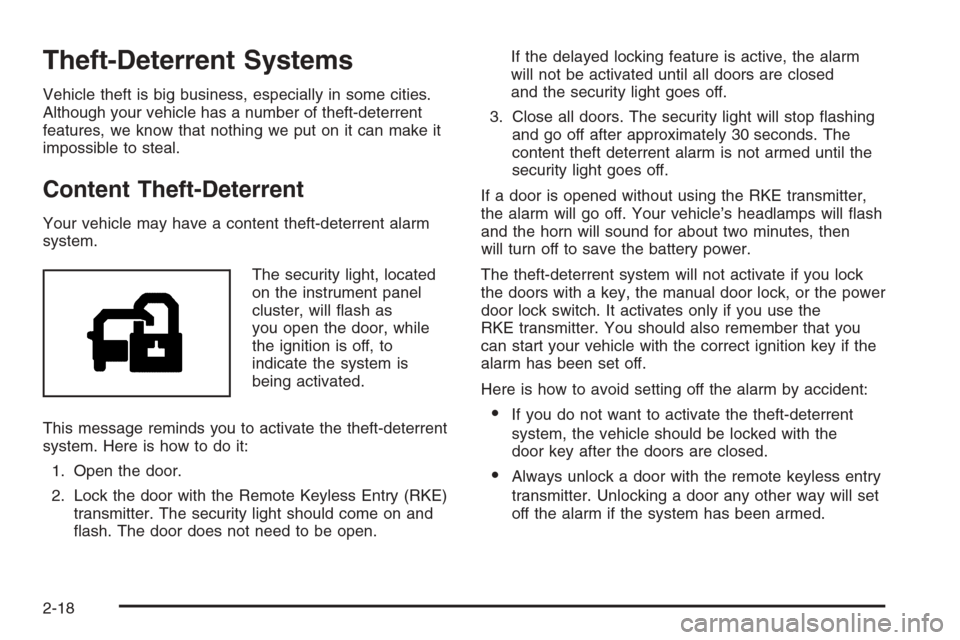 CHEVROLET SILVERADO 2006 1.G Owners Manual Theft-Deterrent Systems
Vehicle theft is big business, especially in some cities.
Although your vehicle has a number of theft-deterrent
features, we know that nothing we put on it can make it
impossib