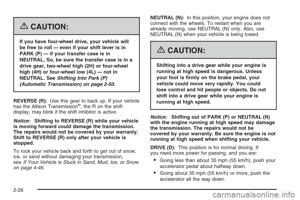 CHEVROLET SILVERADO 2006 1.G Owners Manual {CAUTION:
If you have four-wheel drive, your vehicle will
be free to roll — even if your shift lever is in
PARK (P) — if your transfer case is in
NEUTRAL. So, be sure the transfer case is in a
dri CHEVROLET SILVERADO 2006 1.G Owners Manual {CAUTION:
If you have four-wheel drive, your vehicle will
be free to roll — even if your shift lever is in
PARK (P) — if your transfer case is in
NEUTRAL. So, be sure the transfer case is in a
dri