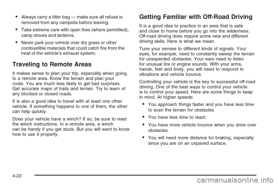 CHEVROLET SILVERADO 2006 1.G Owners Manual Always carry a litter bag — make sure all refuse is
removed from any campsite before leaving.
Take extreme care with open �res (where permitted),
camp stoves and lanterns.
Never park your vehicle