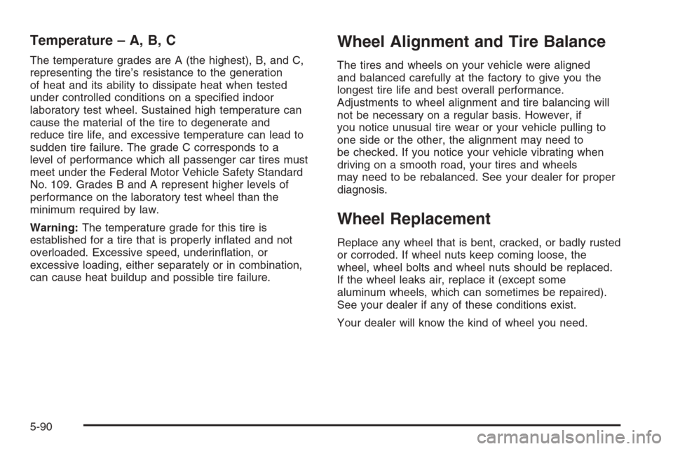 CHEVROLET SILVERADO 2006 1.G Owners Manual Temperature – A, B, C
The temperature grades are A (the highest), B, and C,
representing the tire’s resistance to the generation
of heat and its ability to dissipate heat when tested
under control