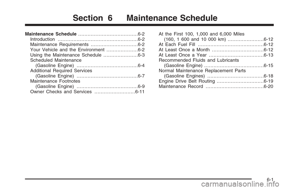 CHEVROLET SILVERADO 2006 1.G Owners Manual Maintenance Schedule......................................6-2
Introduction...................................................6-2
Maintenance Requirements..............................6-2
Your Vehicle 