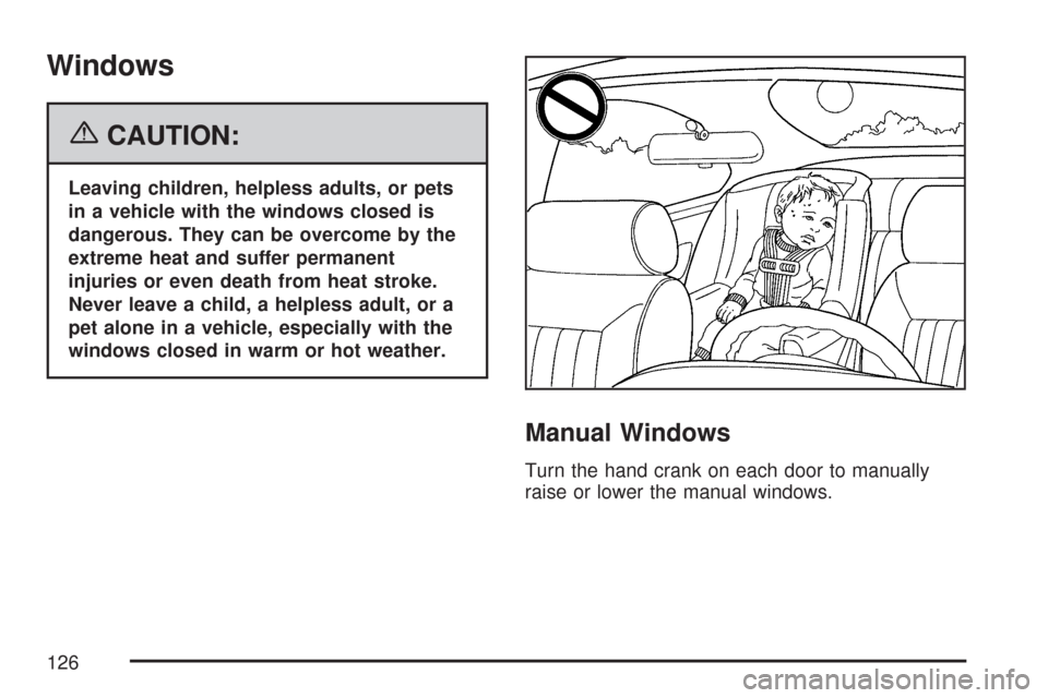 CHEVROLET SILVERADO 2007 1.G Owners Manual Windows
{CAUTION:
Leaving children, helpless adults, or pets
in a vehicle with the windows closed is
dangerous. They can be overcome by the
extreme heat and suffer permanent
injuries or even death fro
