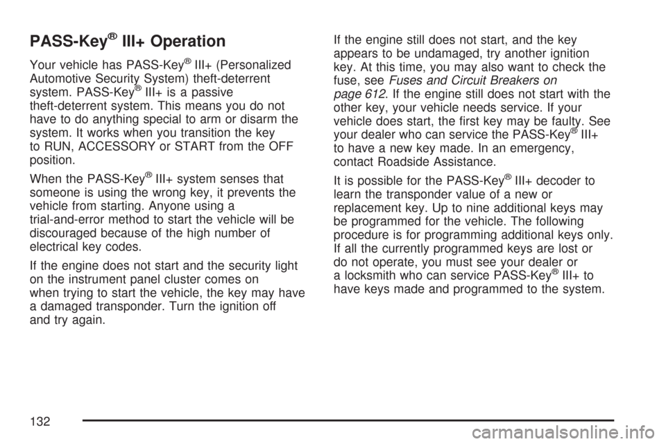 CHEVROLET SILVERADO 2007 1.G Owners Manual PASS-Key®III+ Operation
Your vehicle has PASS-Key®III+ (Personalized
Automotive Security System) theft-deterrent
system. PASS-Key
®III+ is a passive
theft-deterrent system. This means you do not
ha