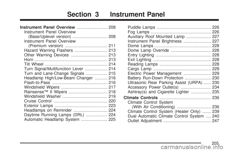 CHEVROLET SILVERADO 2007 1.G Owners Manual Instrument Panel Overview........................ 208
Instrument Panel Overview
(Base/Uplevel version)............................ 208
Instrument Panel Overview
(Premium version)......................