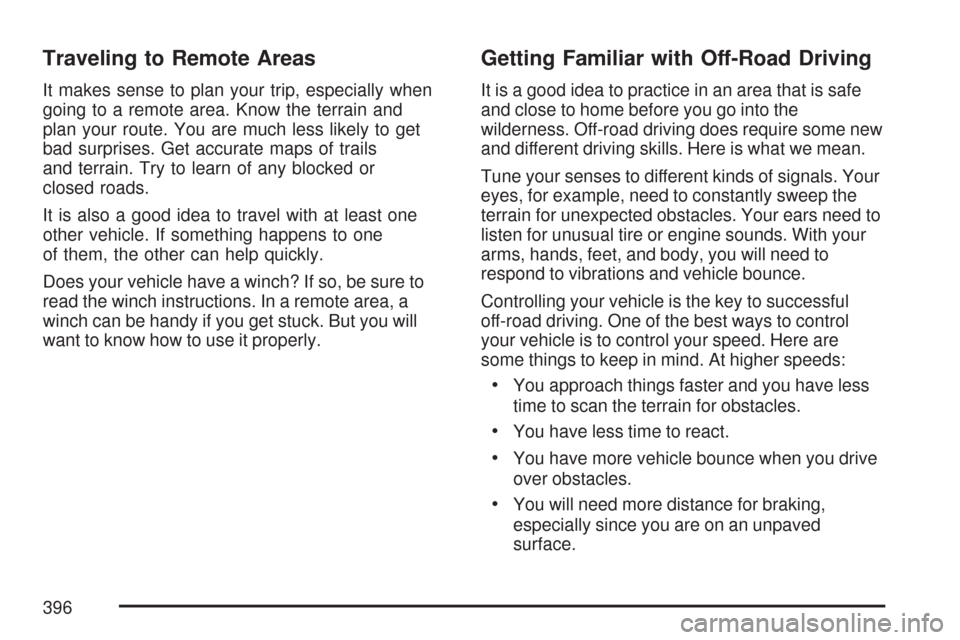 CHEVROLET SILVERADO 2007 1.G Owners Manual Traveling to Remote Areas
It makes sense to plan your trip, especially when
going to a remote area. Know the terrain and
plan your route. You are much less likely to get
bad surprises. Get accurate ma