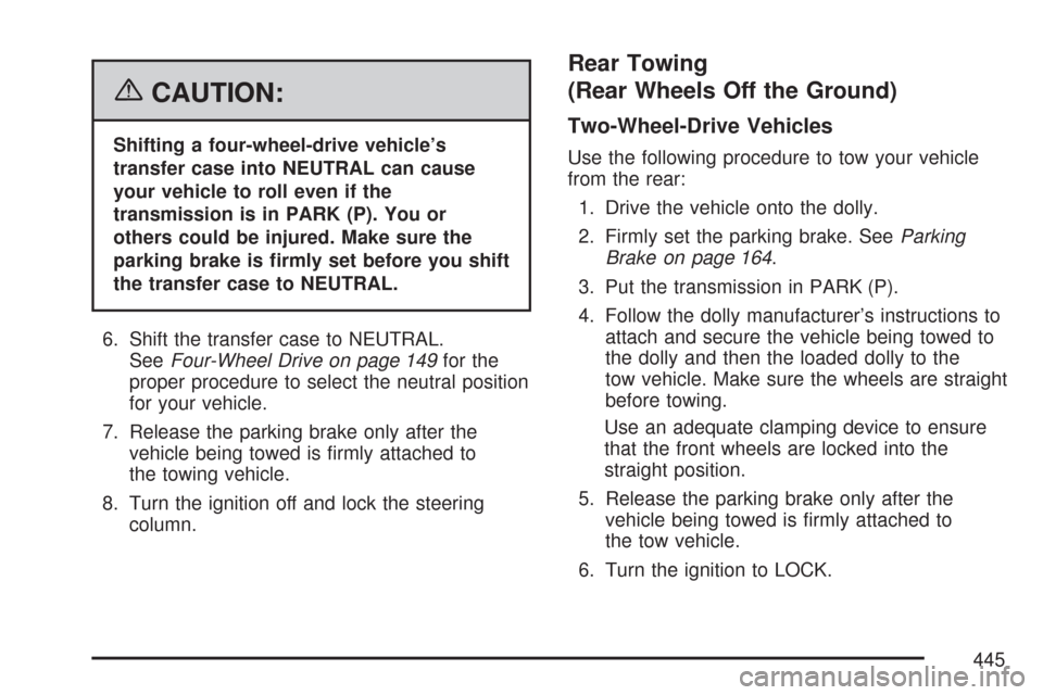 CHEVROLET SILVERADO 2007 1.G Owners Manual {CAUTION:
Shifting a four-wheel-drive vehicle’s
transfer case into NEUTRAL can cause
your vehicle to roll even if the
transmission is in PARK (P). You or
others could be injured. Make sure the
parki CHEVROLET SILVERADO 2007 1.G Owners Manual {CAUTION:
Shifting a four-wheel-drive vehicle’s
transfer case into NEUTRAL can cause
your vehicle to roll even if the
transmission is in PARK (P). You or
others could be injured. Make sure the
parki