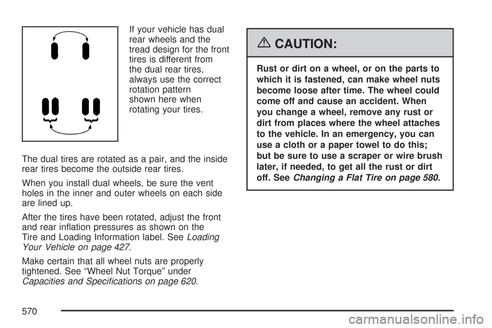 CHEVROLET SILVERADO 2007 1.G Owners Manual If your vehicle has dual
rear wheels and the
tread design for the front
tires is different from
the dual rear tires,
always use the correct
rotation pattern
shown here when
rotating your tires.
The du