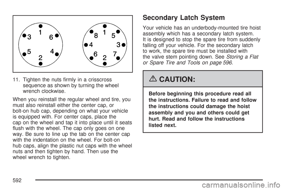CHEVROLET SILVERADO 2007 1.G Owners Manual 11. Tighten the nuts �rmly in a crisscross
sequence as shown by turning the wheel
wrench clockwise.
When you reinstall the regular wheel and tire, you
must also reinstall either the center cap, or
bol