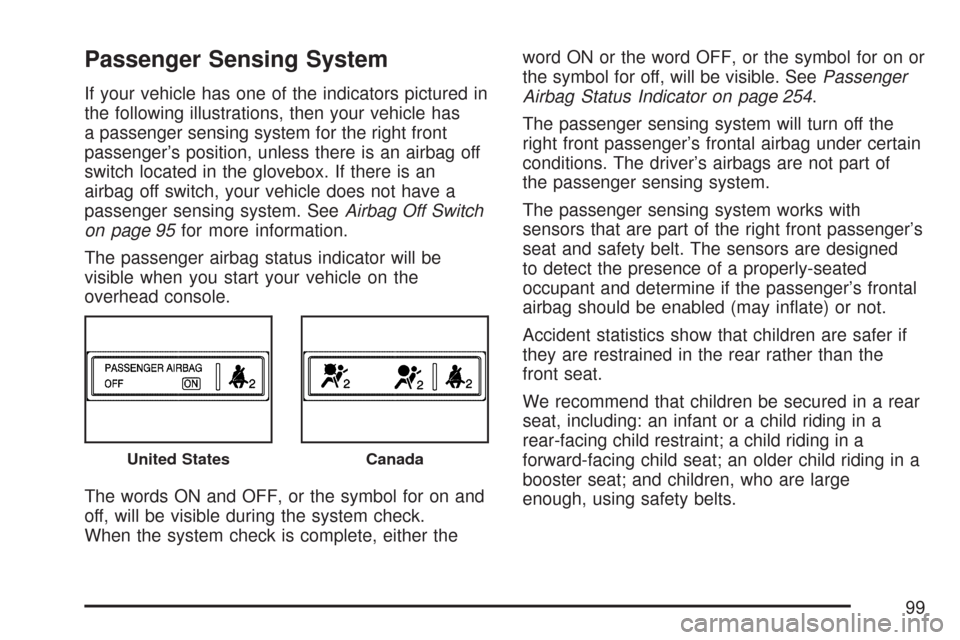 CHEVROLET SILVERADO 2007 1.G Owners Manual Passenger Sensing System
If your vehicle has one of the indicators pictured in
the following illustrations, then your vehicle has
a passenger sensing system for the right front
passenger’s position,