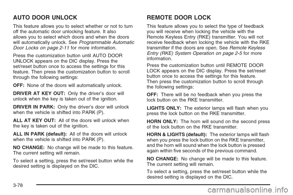 CHEVROLET SILVERADO 2008 2.G Owners Manual AUTO DOOR UNLOCK
This feature allows you to select whether or not to turn
off the automatic door unlocking feature. It also
allows you to select which doors and when the doors
will automatically unloc