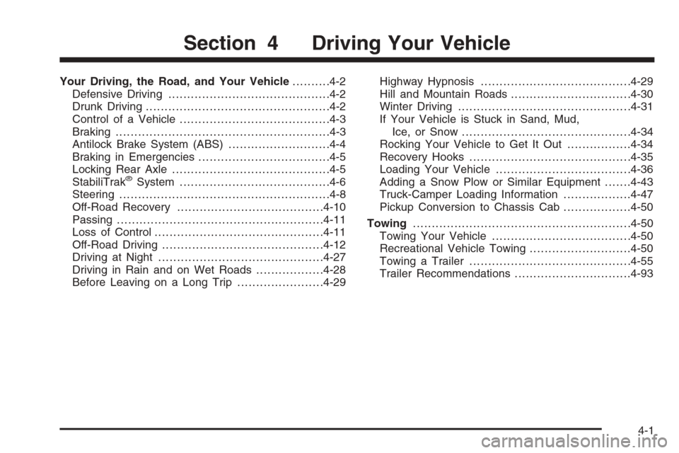 CHEVROLET SILVERADO 2008 2.G Owners Manual Your Driving, the Road, and Your Vehicle..........4-2
Defensive Driving...........................................4-2
Drunk Driving.................................................4-2
Control of a Veh