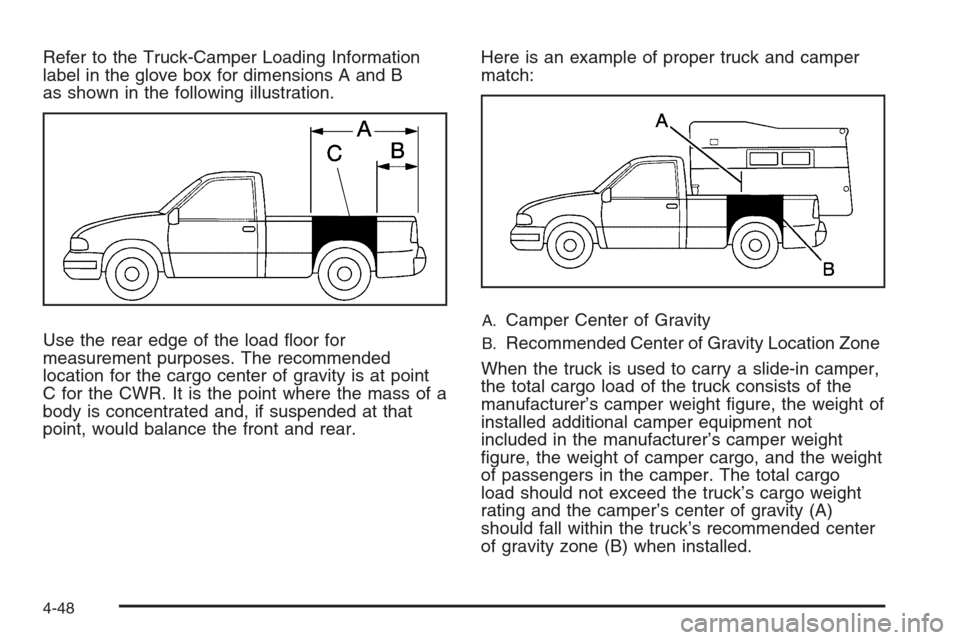 CHEVROLET SILVERADO 2008 2.G Owners Manual Refer to the Truck-Camper Loading Information
label in the glove box for dimensions A and B
as shown in the following illustration.
Use the rear edge of the load �oor for
measurement purposes. The rec
