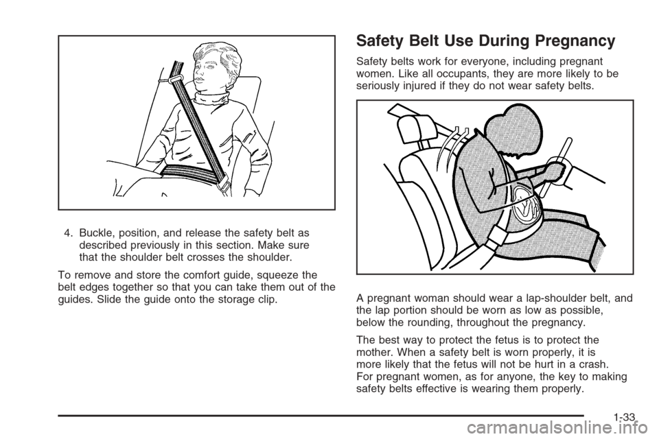 CHEVROLET SILVERADO 2008 2.G Owners Guide 4. Buckle, position, and release the safety belt as
described previously in this section. Make sure
that the shoulder belt crosses the shoulder.
To remove and store the comfort guide, squeeze the
belt