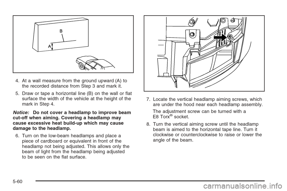 CHEVROLET SILVERADO 2008 2.G Owners Manual 4. At a wall measure from the ground upward (A) to
the recorded distance from Step 3 and mark it.
5. Draw or tape a horizontal line (B) on the wall or �at
surface the width of the vehicle at the heigh