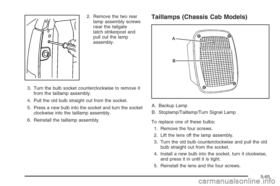 CHEVROLET SILVERADO 2008 2.G Owners Manual 2. Remove the two rear
lamp assembly screws
near the tailgate
latch strikerpost and
pull out the lamp
assembly.
3. Turn the bulb socket counterclockwise to remove it
from the taillamp assembly.
4. Pul