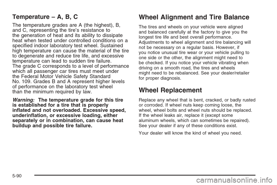 CHEVROLET SILVERADO 2008 2.G Owners Manual Temperature – A, B, C
The temperature grades are A (the highest), B,
and C, representing the tire’s resistance to
the generation of heat and its ability to dissipate
heat when tested under control