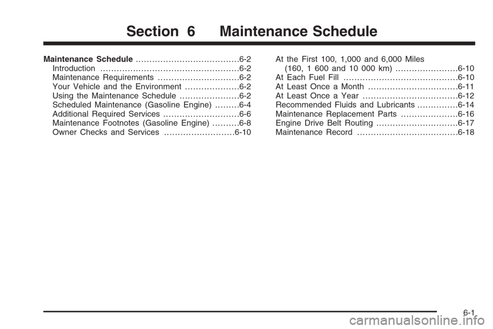 CHEVROLET SILVERADO 2008 2.G Owners Manual Maintenance Schedule......................................6-2
Introduction...................................................6-2
Maintenance Requirements..............................6-2
Your Vehicle 