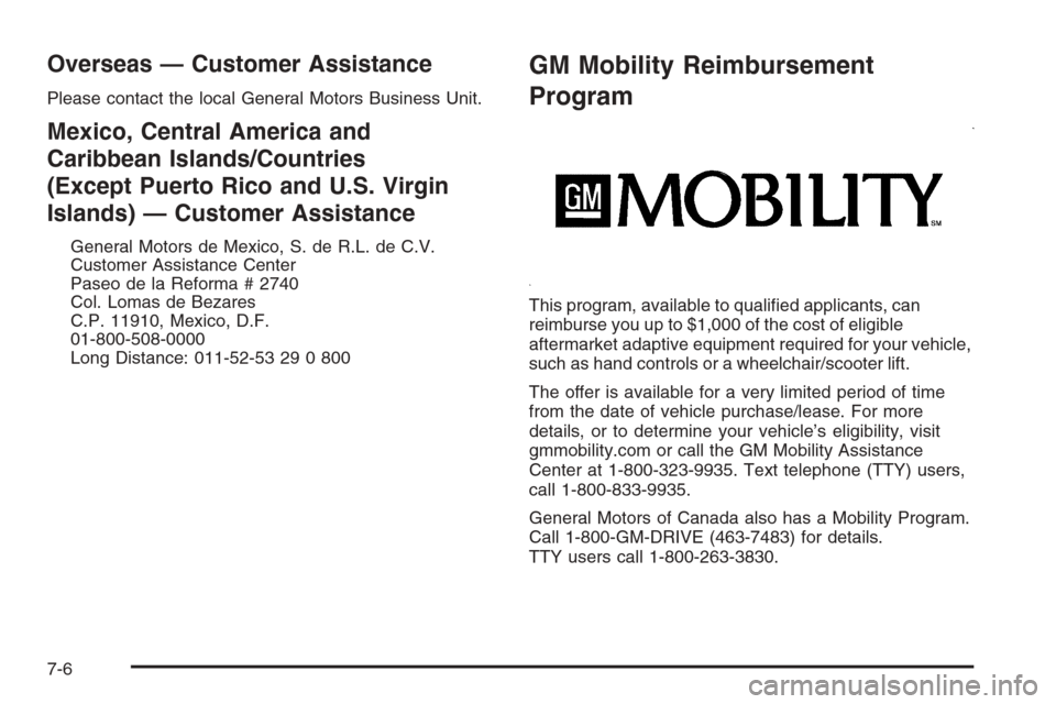 CHEVROLET SILVERADO 2008 2.G Owners Manual Overseas — Customer Assistance
Please contact the local General Motors Business Unit.
Mexico, Central America and
Caribbean Islands/Countries
(Except Puerto Rico and U.S. Virgin
Islands) — Custome