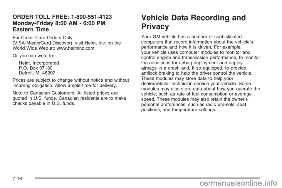 CHEVROLET SILVERADO 2008 2.G Owners Manual ORDER TOLL FREE: 1-800-551-4123
Monday-Friday 8:00 AM - 6:00 PM
Eastern Time
For Credit Card Orders Only
(VISA-MasterCard-Discover), visit Helm, Inc. on the
World Wide Web at: www.helminc.com
Or you c