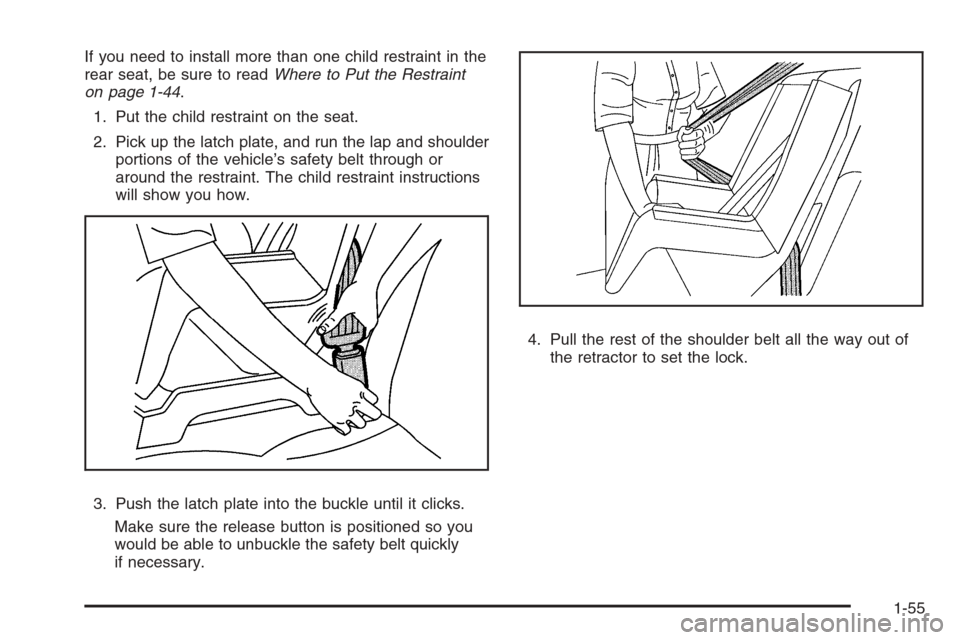 CHEVROLET SILVERADO 2008 2.G Workshop Manual If you need to install more than one child restraint in the
rear seat, be sure to readWhere to Put the Restraint
on page 1-44.
1. Put the child restraint on the seat.
2. Pick up the latch plate, and r