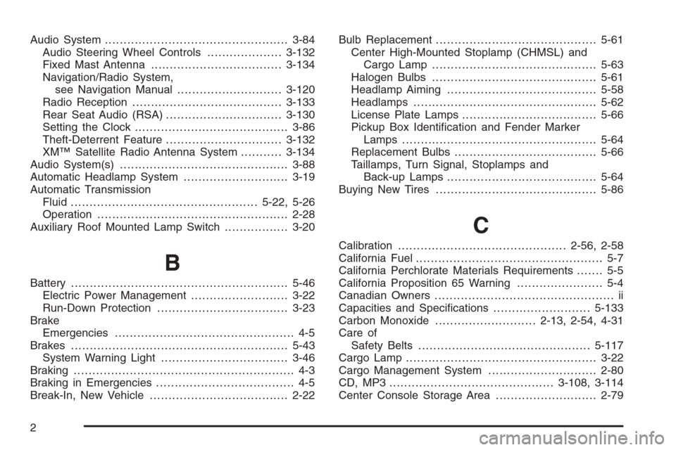 CHEVROLET SILVERADO 2008 2.G Owners Manual Audio System.................................................3-84
Audio Steering Wheel Controls....................3-132
Fixed Mast Antenna...................................3-134
Navigation/Radio Sys
