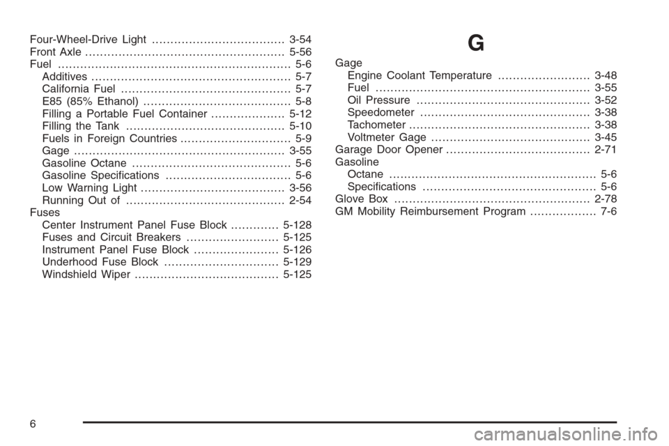 CHEVROLET SILVERADO 2008 2.G Owners Manual Four-Wheel-Drive Light....................................3-54
Front Axle......................................................5-56
Fuel............................................................... 