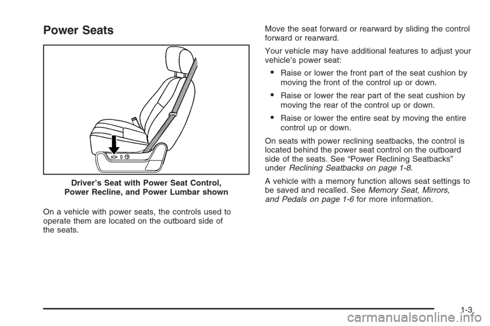 CHEVROLET SILVERADO 2008 2.G Owners Manual Power Seats
On a vehicle with power seats, the controls used to
operate them are located on the outboard side of
the seats.Move the seat forward or rearward by sliding the control
forward or rearward.