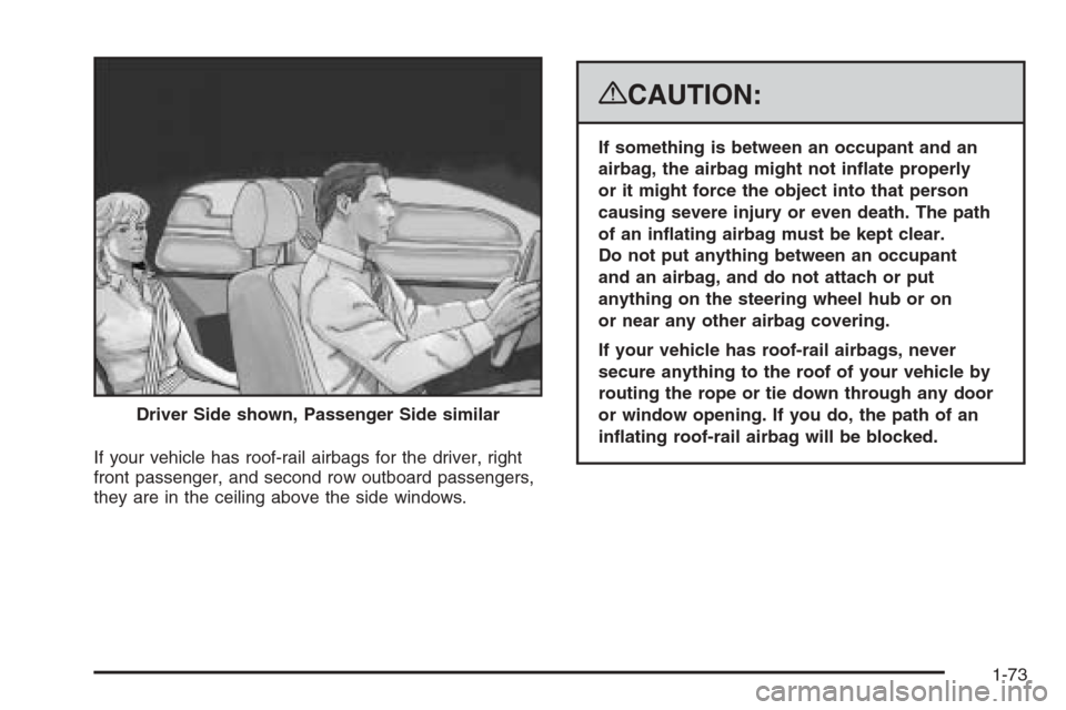 CHEVROLET SILVERADO 2008 2.G Manual PDF If your vehicle has roof-rail airbags for the driver, right
front passenger, and second row outboard passengers,
they are in the ceiling above the side windows.
{CAUTION:
If something is between an oc