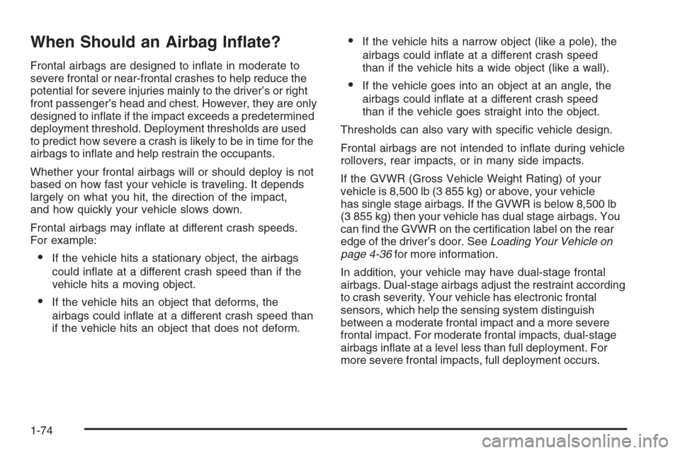 CHEVROLET SILVERADO 2008 2.G Manual PDF When Should an Airbag In�ate?
Frontal airbags are designed to in�ate in moderate to
severe frontal or near-frontal crashes to help reduce the
potential for severe injuries mainly to the driver’s or 