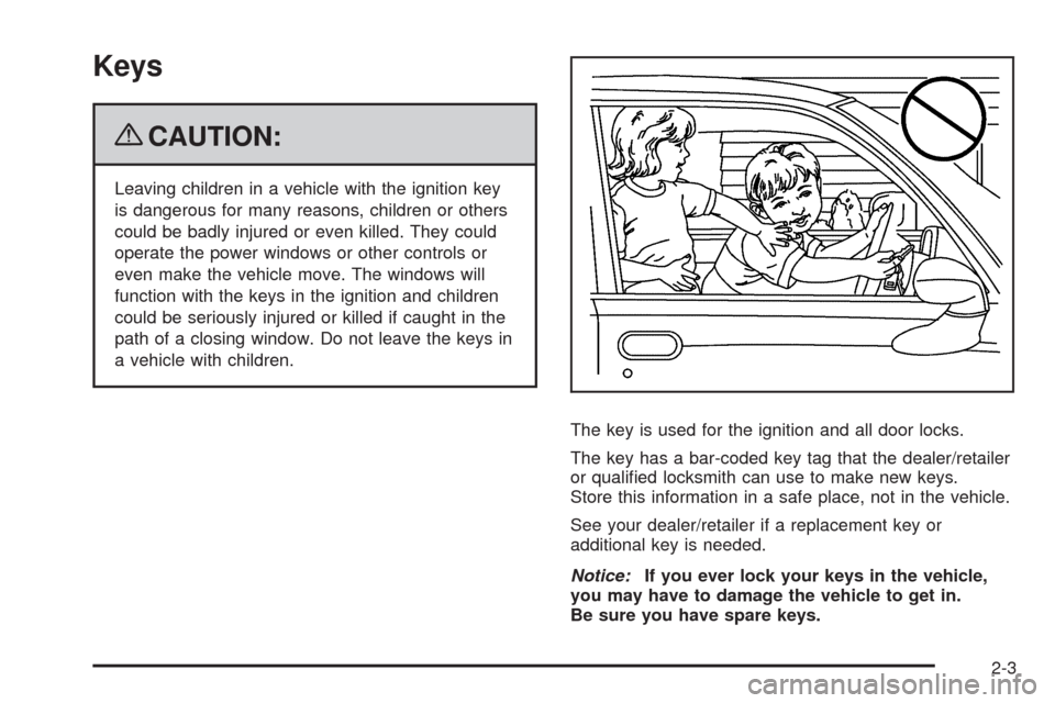 CHEVROLET SILVERADO 2009 2.G Owners Manual Keys
{CAUTION:
Leaving children in a vehicle with the ignition key
is dangerous for many reasons, children or others
could be badly injured or even killed. They could
operate the power windows or othe CHEVROLET SILVERADO 2009 2.G Owners Manual Keys
{CAUTION:
Leaving children in a vehicle with the ignition key
is dangerous for many reasons, children or others
could be badly injured or even killed. They could
operate the power windows or othe
