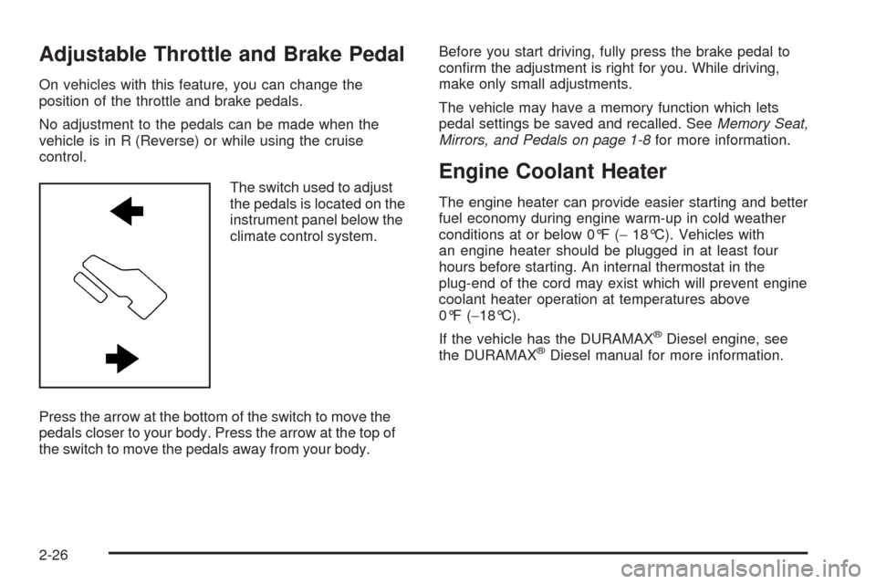 CHEVROLET SILVERADO 2009 2.G Owners Manual Adjustable Throttle and Brake Pedal
On vehicles with this feature, you can change the
position of the throttle and brake pedals.
No adjustment to the pedals can be made when the
vehicle is in R (Rever