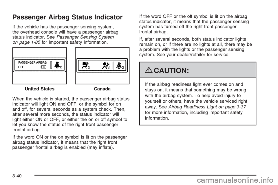 CHEVROLET SILVERADO 2009 2.G Owners Manual Passenger Airbag Status Indicator
If the vehicle has the passenger sensing system,
the overhead console will have a passenger airbag
status indicator. SeePassenger Sensing System
on page 1-85for impor