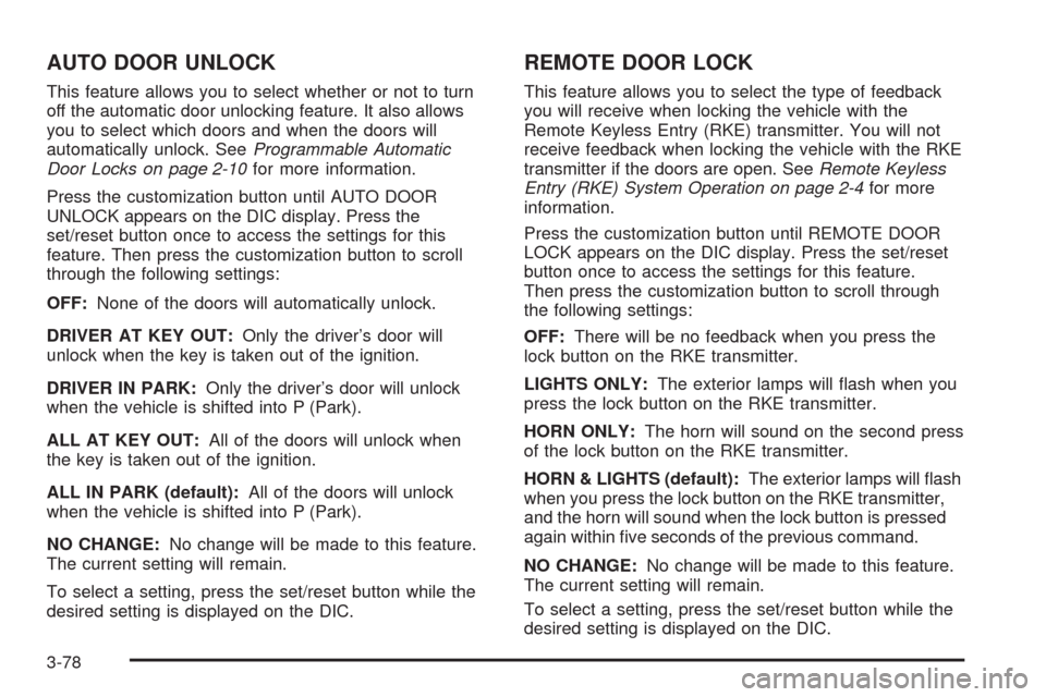CHEVROLET SILVERADO 2009 2.G Owners Manual AUTO DOOR UNLOCK
This feature allows you to select whether or not to turn
off the automatic door unlocking feature. It also allows
you to select which doors and when the doors will
automatically unloc